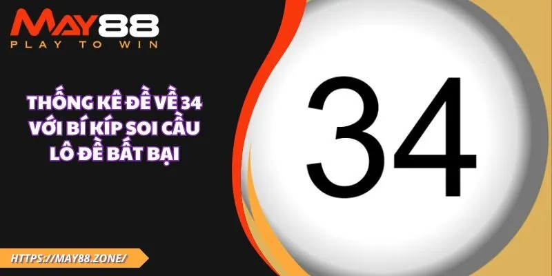 Thống kê đề về 34 với bí kíp soi cầu lô đề bất bại 1 Thống kê đề về 34 với bí kíp soi cầu lô đề bất bại